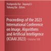 Proceedings of the 2023 International Conference on Image, Algorithms and Artificial Intelligence (ICIAAI 2023)