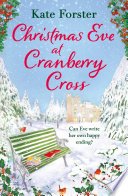 Christmas Eve at Cranberry Cross, A gorgeous and cosy 2023 Christmas romance that will warm your heart!