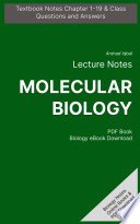 Lecture Notes: Molecular Biology PDF Book (Biology eBook Download), Textbook Notes Chapter 1-19 & Class Questions and Answers (Biology Notes Online Books & PDF Download)