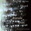 When The Night Agrees To Speak To Me [LONGLISTED FOR THE 2023 NATIONAL TRANSLATION AWARD IN POETRY]