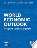 World Economic Outlook, October 2023, Navigating Global Divergences