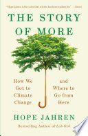 The Story of More, How We Got to Climate Change and Where to Go from Here