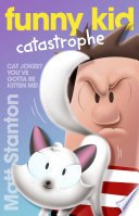 Funny Kid Catastrophe (Funny Kid, #11), The hilarious, laugh-out-loud children’s series for 2023 from million-copy mega-bestselling author Matt Stanton