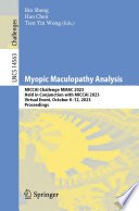 Myopic Maculopathy Analysis, MICCAI Challenge MMAC 2023, Held in Conjunction with MICCAI 2023, Virtual Event, October 8–12, 2023, Proceedings