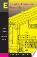 Everyday Things in Premodern Japan, The Hidden Legacy of Material Culture