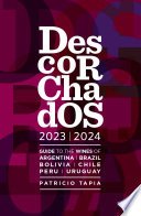 Descorchados 2023 Guide to the wines of Argentina, Brazil, Bolivia, Chile, Peru & Uruguay