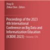 Proceedings of the 2023 4th International Conference on Big Data and Informatization Education (ICBDIE 2023)