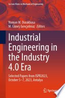 Industrial Engineering in the Industry 4.0 Era, Selected Papers from ISPR2023, October 5–7, 2023, Antalya