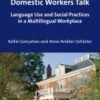 Domestic Workers Talk, Language Use and Social Practices in a Multilingual Workplace