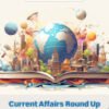 Oswaal Current Affairs Round Up for UPSC 2024 | State PSC’s | Government Exams | for Latest Exams