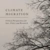 Climate Migration, Critical Perspectives for Law, Policy, and Research