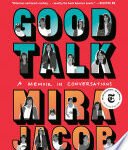 Good Talk, A Memoir in Conversations