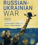 The Russian-Ukrainian War, 2023, A Second Year of Hell and the Dawn of Drone Warfare