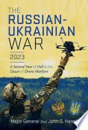 The Russian-Ukrainian War, 2023, A Second Year of Hell and the Dawn of Drone Warfare